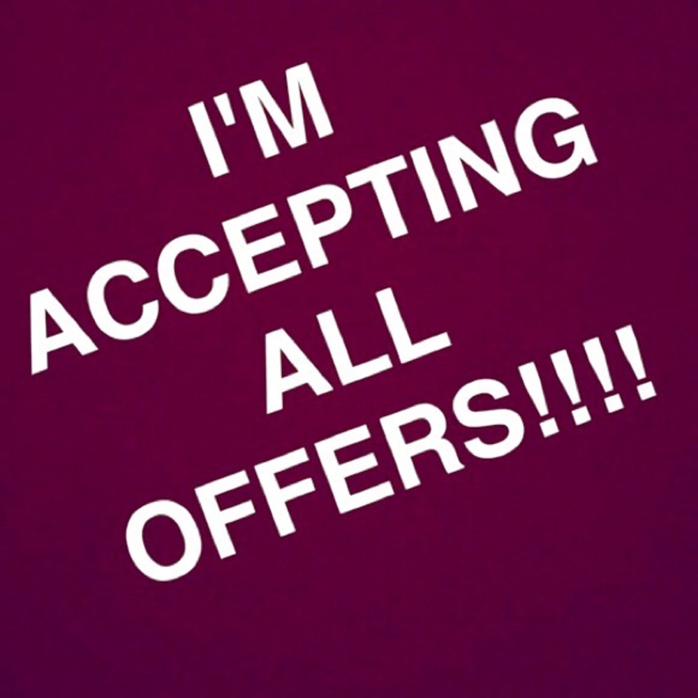 ACCEPTING ALL OFFERS